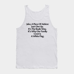 Just Give Up. It's The Boyle Way ,funny saying, sarcastic joke, white Tank Top